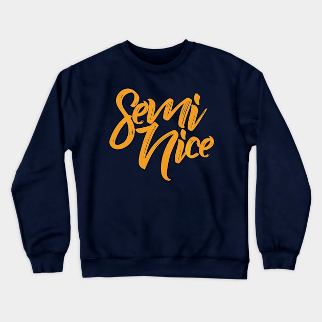 SEMI NICE Crewneck Sweatshirt by azified